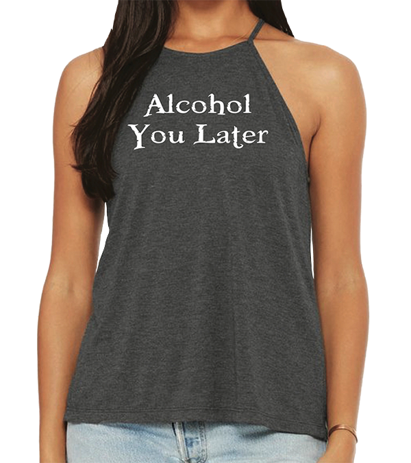 Alcohol You Later Tank