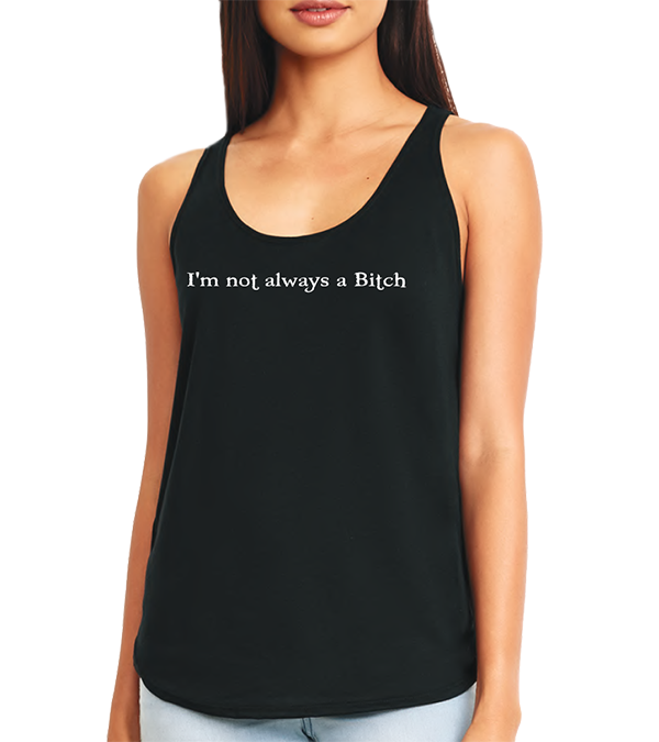 I'm Not Always a Bitch Tank