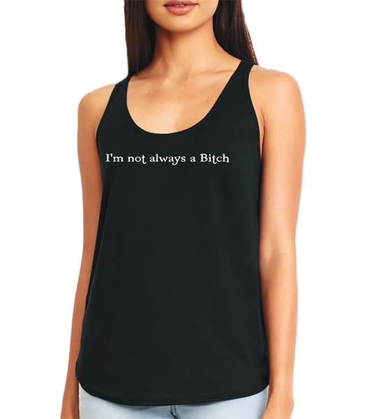 I'm Not Always a Bitch Tank